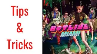 Hotline Miami Tips & Tricks
