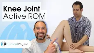Knee Active Range of Motion / Movement Testing | Clinical Physio