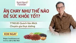 Ăn Chay Đúng Cách CHO Sức Khoẻ Tối Ưu | Ăn chay như thế nào tốt sức khoẻ | Nutri Nano Fucoidan