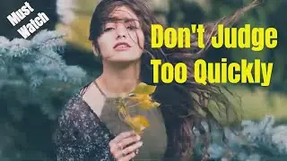 Don't Judge Too Quickly - Stunning Story