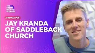 Episode 26: Jay Kranda | Saddleback Church