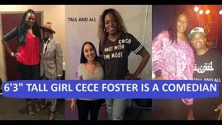 6'3" Tall Girl Cece Foster Is A Comedian
