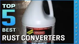 Top 5 Best Rust Converters Review in 2026