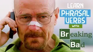 Boost Your English with Phrasal Verbs | Breaking Bad for Language Learners: Mastering Phrasal Verbs