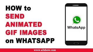 How to Send Animated GIF Images on Whatsapp on an Android Device