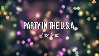 Party In The U.S.A. - Miley Cyrus (Lyric Video) 