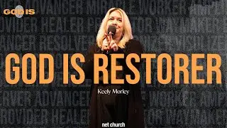 GOD IS: RESTORER | Keely Morley (Full preach)