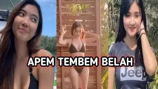 EDISI VIDEO TIKTOK APEM TEMBEM BELAH