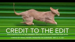Credit to the Edit - NFT Exhibition Trailer - Visual Fodder x SuperRare