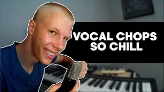 Making Vocal Chop Beat (So Chill)