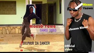 Maaso Yawe | Chozen Blood by Sulphur Da Dancer (official dance video)