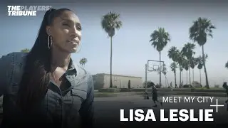 Meet My City with Lisa Leslie | The Players' Tribune