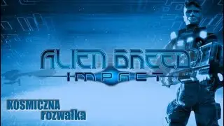 Alien Breed  Impact - Kosmiczna rozwałka