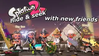 Splatoon 2 hide & seek with best and new friends