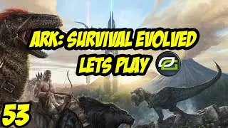 ARK: Survival Evolved Ep 53 | Optic Choco