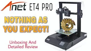 ANET ET4 PRO UNBOXING AND DETAILED REVIEW