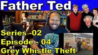 Father Ted: Season 2, Episode 4 Old Grey Whistle Theft Reaction