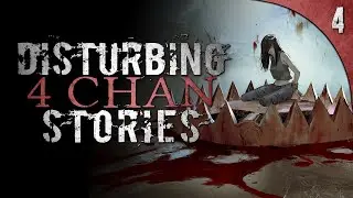 4 Most DISTURBING 4Chan Stories