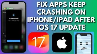 How To Fix Apps Keep Crashing On iPhone After iOS 17 Update | Fix Apps On iPhone/iPad