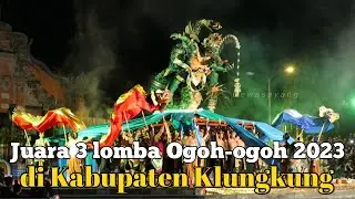 Juara 3 Lomba Ogoh-ogoh Klungkung 2023 | Taksaka Raja Karya Desa Tangkas