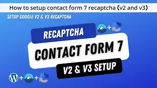 How to Setup Google reCaptcha v2 or v3 in Contact Form 7 | Contact form 7 Captcha | Quick Tips
