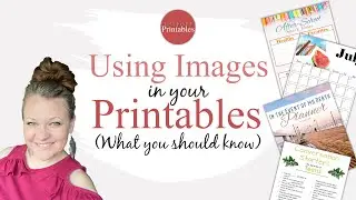 Using Images in Printables and What you Need to Know