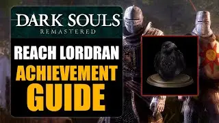 DARK SOULS REMASTERED - REACH LORDRAN ACHIEVEMENT GUIDE