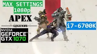 Apex Legends Benchmark - GTX 1070 i7-6700k Max Settings