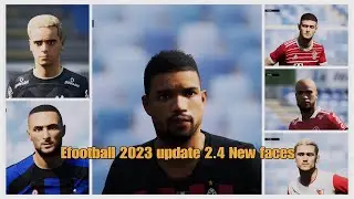 Efootball 2023 update 2.4 new faces