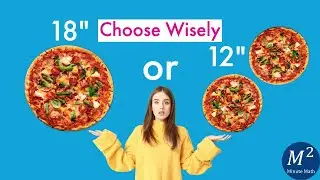 Pizza Math Time! Is it better to have one 18 Inch Pizza or two 12 Inch Pizzas? | Minute Math