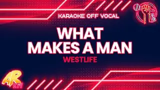 What Makes A Man - Westlife [KARAOKE] (OFF VOCAL)