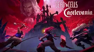 Dead Cells (Мертвая клетка) Прохождение DLC - Return To Castlevania. Босс - Смерть💀💣