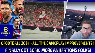 [TTB] EFOOTBALL 2024 GOT SOME NEW ANIMATIONS! - ALL THE GAMEPLAY IMPROVEMENTS, AND MORE!
