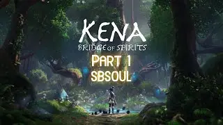 KENA BRIDGE OF SPIRITS PC Walkthrough Gameplay | Part 1 | SBSouL