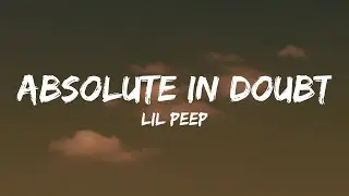 Lil Peep - absolute in doubt (Lyrics)