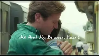 Elio & Oliver - Me and my broken heart | Call me by your name | Назови меня своим именем |