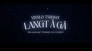 vinni x Tshawe- Langt å gå / Lyrics video