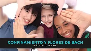 CONFINAMIENTO [Niños y Adolescentes] y FLORES DE BACH [ABRIL de 2020]