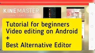 KineMaster Video Editor Android Tutorial for Beginners & Best Free Alternative