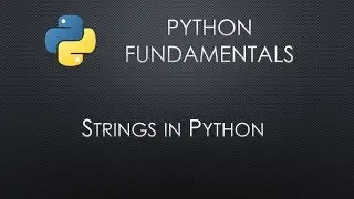 Python Fundamentals: Python Strings