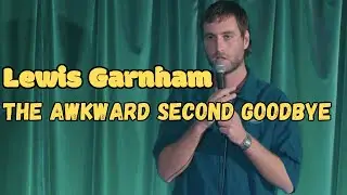 Lewis Garnham | The Awkward Second Goodbye