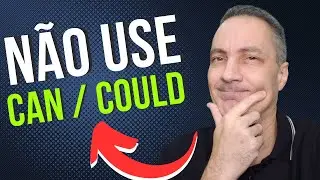 NÃO USE  Can / Could  Nesse Tipo de Frase