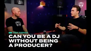 HOT TOPICS: A real DJ is also a Producer