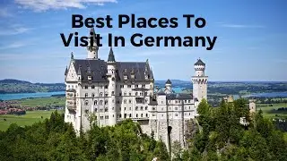 Top 10 Places To Visit In Germany - Travel Guide