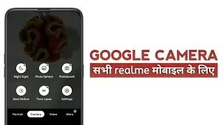 Install Universal gcam Working on Android 10/11/12/13 on Any Realme Devices Enabled with Camera2API