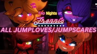 ❤️ALL Jumploves / Jumpscares❤️| Fap Nights At Frenni's FAPNAF