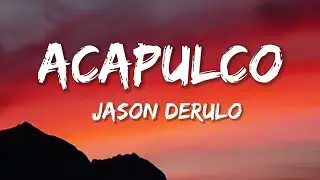 Jason Derulo - Acapulco (Lyrics)