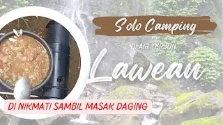SOLO CAMPING DI AIR TERJUN LAWEAN || KABUR NDAK KUAT NAHAN MERINDING