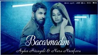 Aydin Huseynli ft Nara Necefova - Bacarmadim 2023 Official Klip