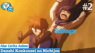 Kelamaan Jomblo Jadi Menatap Wanita Aja Susah - Alur Cerita Anime Danshi Koukousei no Nichijou